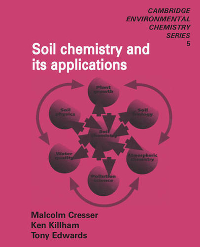 Soil Chemistry and its Applications: (Cambridge Environmental Chemistry Series)