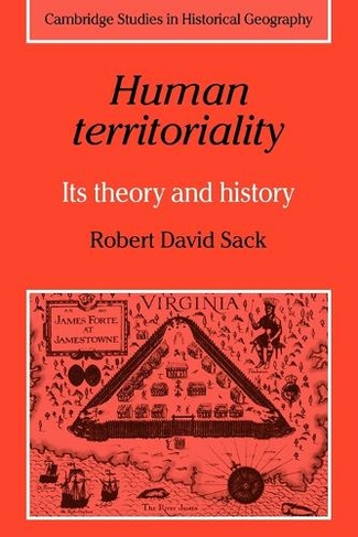 Human Territoriality: Its Theory and History (Cambridge Studies in Historical Geography)
