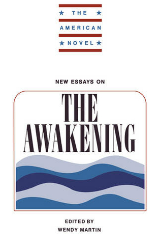 New Essays on The Awakening: (The American Novel)
