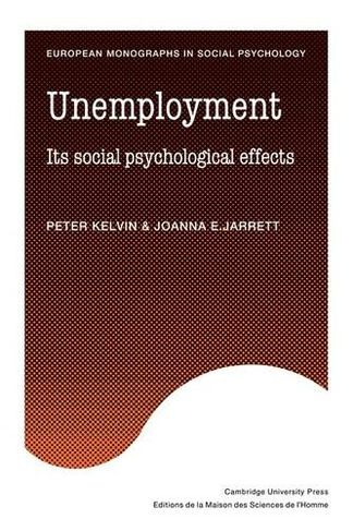 Unemployment: (European Monographs in Social Psychology)