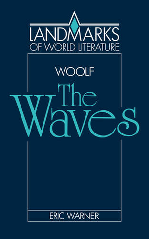 Virginia Woolf: The Waves: (Landmarks of World Literature)