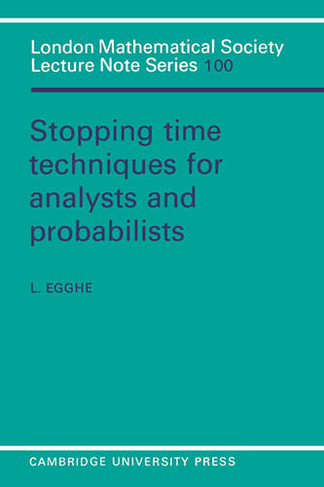 Stopping Time Techniques for Analysts and Probabilists: (London Mathematical Society Lecture Note Series)