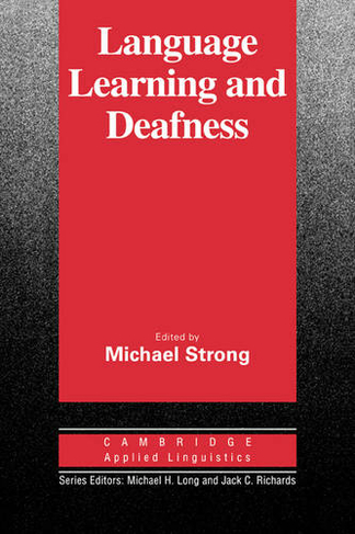 Language Learning and Deafness: (Cambridge Applied Linguistics)