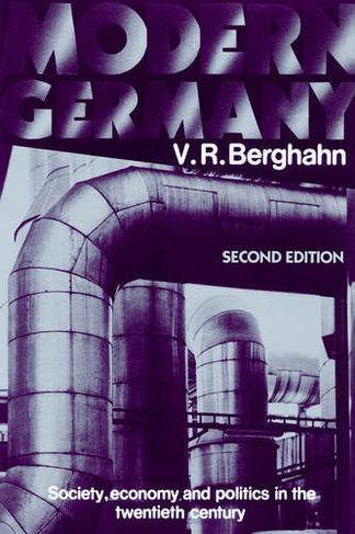 Modern Germany: Society, Economy and Politics in the Twentieth Century (2nd Revised edition)