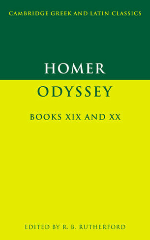 Homer: Odyssey Books XIX and XX: (Cambridge Greek and Latin Classics)