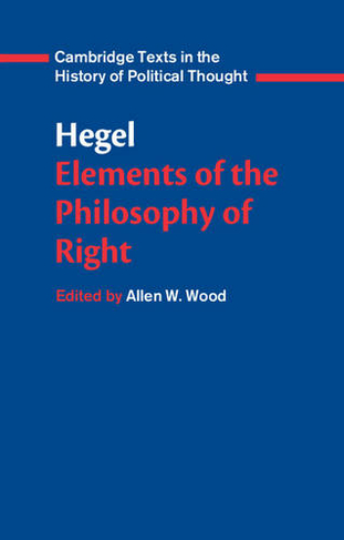 Hegel: Elements of the Philosophy of Right: (Cambridge Texts in the History of Political Thought)