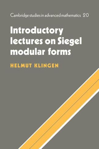 Introductory Lectures on Siegel Modular Forms: (Cambridge Studies in Advanced Mathematics)