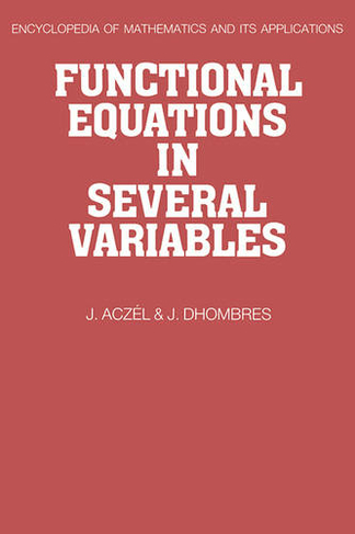 Functional Equations in Several Variables: (Encyclopedia of Mathematics and its Applications)