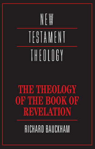 The Theology of the Book of Revelation: (New Testament Theology)