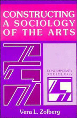 Constructing a Sociology of the Arts: (Contemporary Sociology)