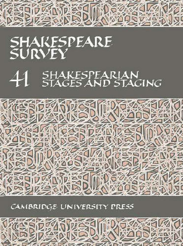 Shakespeare Survey: Volume 41, Shakespearian Stages and Staging (with a General Index to Volumes 31-40): (Shakespeare Survey)