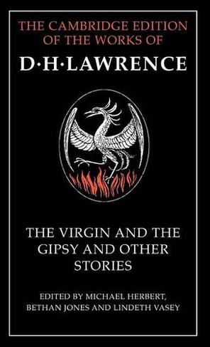 The Virgin and the Gipsy and Other Stories: (The Cambridge Edition of the Works of D. H. Lawrence)