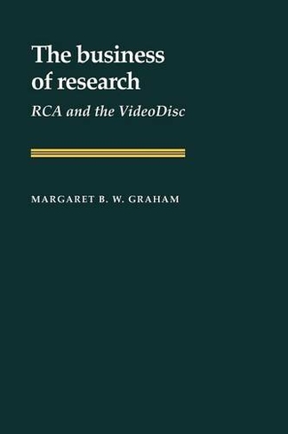 The Business of Research: RCA and the VideoDisc (Studies in Economic History and Policy: USA in the Twentieth Century)