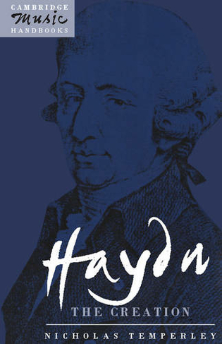 Haydn: The Creation: (Cambridge Music Handbooks)