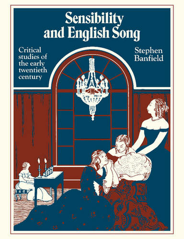 Sensibility and English Song: Critical Studies of the Early Twentieth Century