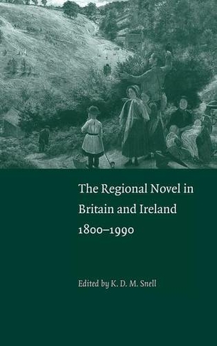 The Regional Novel in Britain and Ireland: 1800-1990