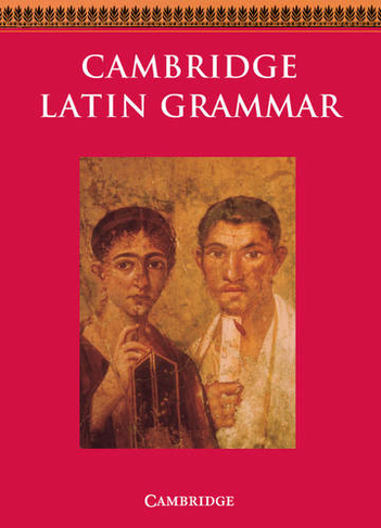 Cambridge Latin Grammar: (Cambridge Latin Course)