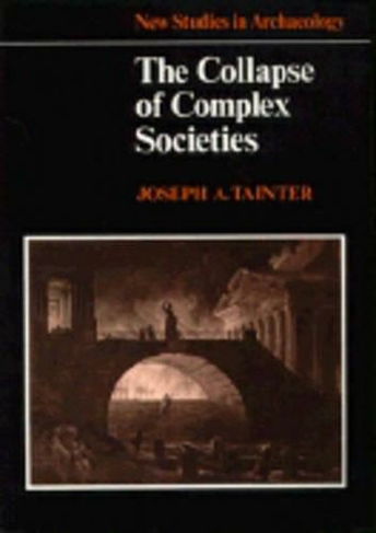 The Collapse of Complex Societies: (New Studies in Archaeology)