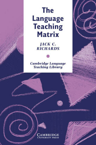 The Language Teaching Matrix: (Cambridge Language Teaching Library)