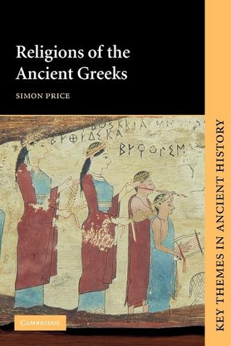 Religions of the Ancient Greeks: (Key Themes in Ancient History)