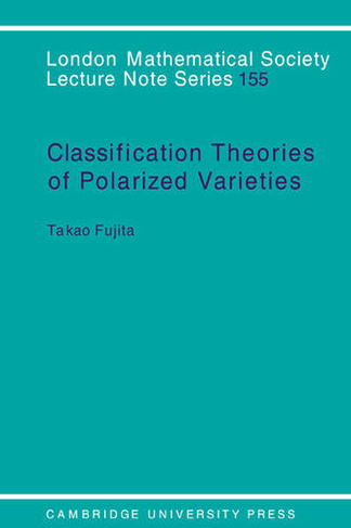 Classification Theory of Polarized Varieties: (London Mathematical Society Lecture Note Series)