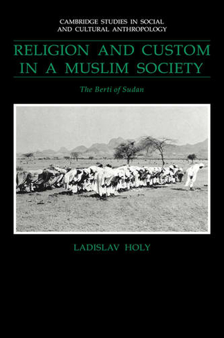 Religion and Custom in a Muslim Society: The Berti of Sudan (Cambridge Studies in Social and Cultural Anthropology)