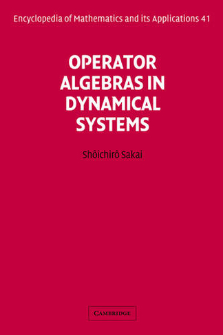 Operator Algebras in Dynamical Systems: (Encyclopedia of Mathematics and its Applications)