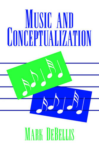Music and Conceptualization: (Cambridge Studies in Philosophy)
