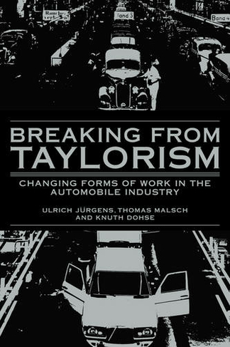 Breaking from Taylorism: Changing Forms of Work in the Automobile Industry
