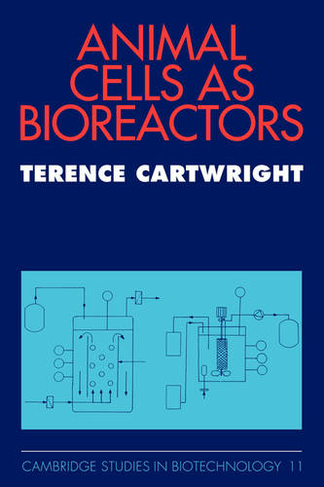Animal Cells as Bioreactors: (Cambridge Studies in Biotechnology)