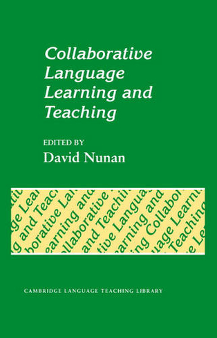 Collaborative Language Learning and Teaching: (Cambridge Language Teaching Library)