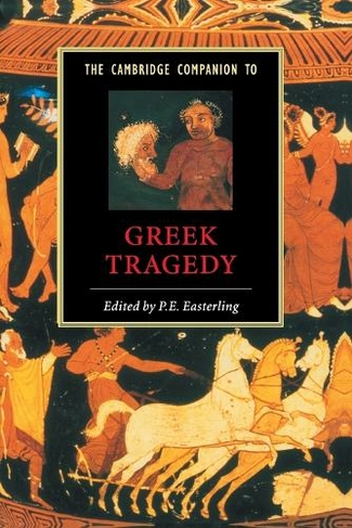The Cambridge Companion to Greek Tragedy: (Cambridge Companions to Literature)
