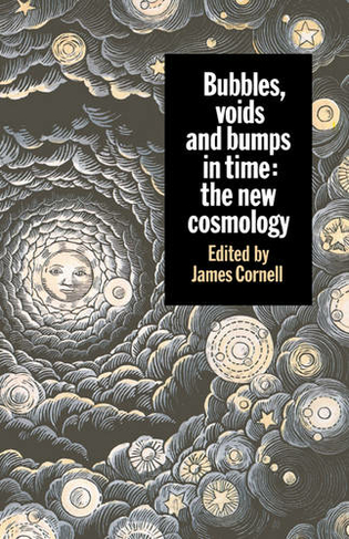Bubbles, Voids and Bumps in Time: The New Cosmology
