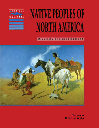 Native Peoples of North America: Diversity and Development (Cambridge History Programme Key Stage 3)