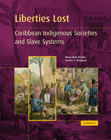 Liberties Lost: The Indigenous Caribbean and Slave Systems