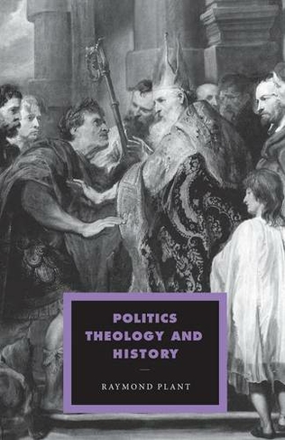 Politics, Theology and History: (Cambridge Studies in Ideology and Religion)