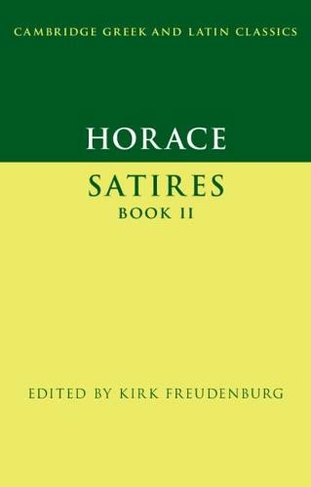 Horace: Satires Book II: (Cambridge Greek and Latin Classics)