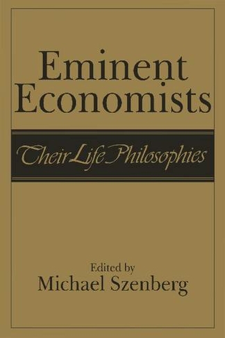Eminent Economists: Their Life Philosophies