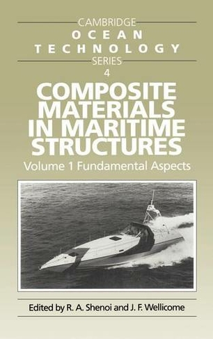 Composite Materials in Maritime Structures: Volume 1, Fundamental Aspects: (Cambridge Ocean Technology Series)