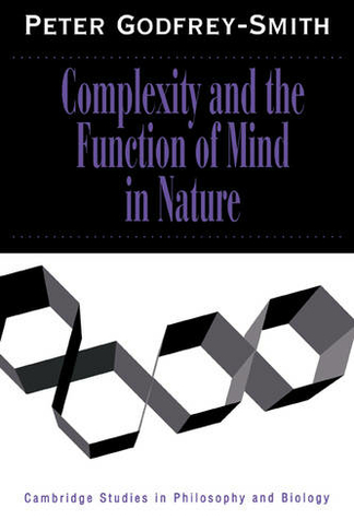 Complexity and the Function of Mind in Nature: (Cambridge Studies in Philosophy and Biology)