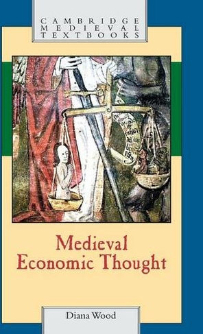 Medieval Economic Thought: (Cambridge Medieval Textbooks)