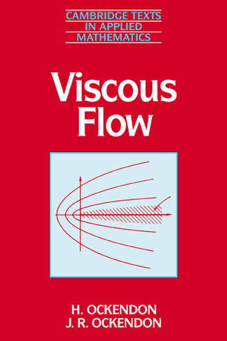 Viscous Flow: (Cambridge Texts in Applied Mathematics)