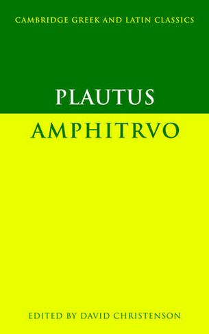 Plautus: Amphitruo: (Cambridge Greek and Latin Classics)