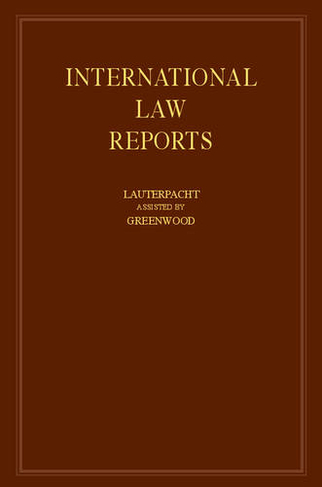 International Law Reports: (International Law Reports Volume 81)