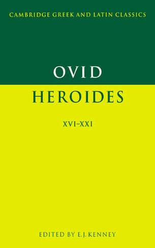 Ovid: Heroides XVI-XXI: (Cambridge Greek and Latin Classics)