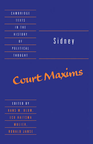 Sidney: Court Maxims: (Cambridge Texts in the History of Political Thought)