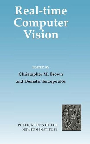 Real-Time Computer Vision: (Publications of the Newton Institute)