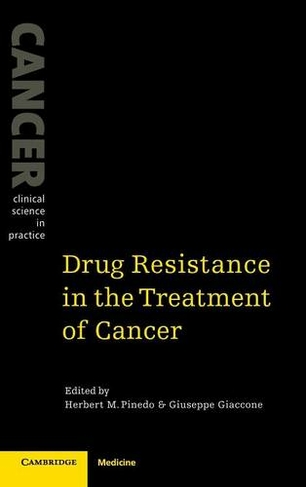Drug Resistance in the Treatment of Cancer: (Cancer: Clinical Science in Practice)