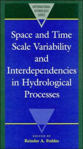 Space and Time Scale Variability and Interdependencies in Hydrological Processes: (International Hydrology Series)