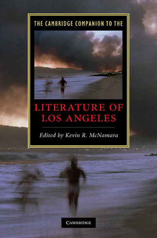 The Cambridge Companion to the Literature of Los Angeles: (Cambridge Companions to Literature)